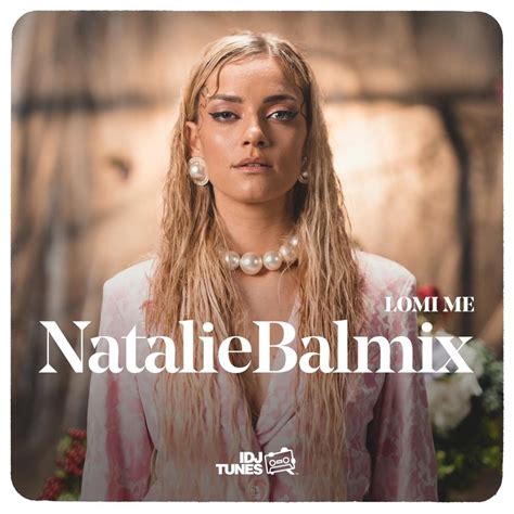 Natalie Balmix Lomi Me Lyrics Genius Lyrics