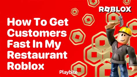 How To Get Customers Fast In Your Roblox Restaurant Playbite