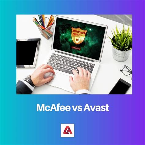 Mcafee Vs Avast Difference And Comparison