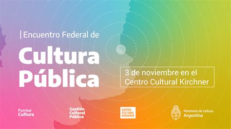 Se Realizar El Primer Encuentro Federal De Cultura P Blica Argentina