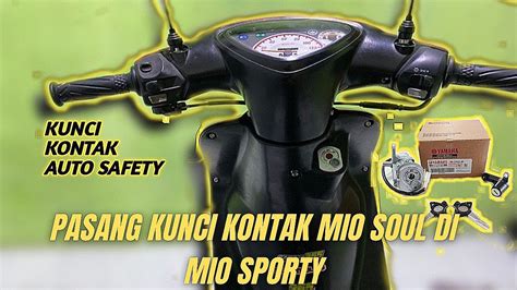 Cara Pasang Kunci Kontak Mio Soul Di Mio Sporty Kunci Auto Safety