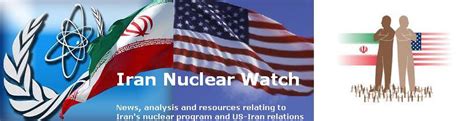 Iran Nuclear Watch New Intelligence Estimate Calls For Credible