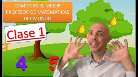 CÓmo Ser El Mejor Profesor De MatemÁticas Del Mundo Clase 1 Youtube