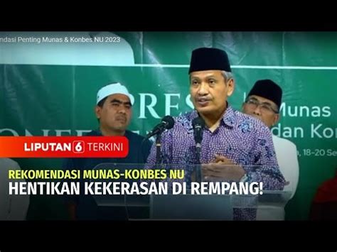 Rekomendasi Munas Konbes NU Hentikan Kekerasan Di Rempang Liputan 6