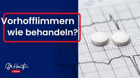 Vorhofflimmern Behandlung Dr Heart