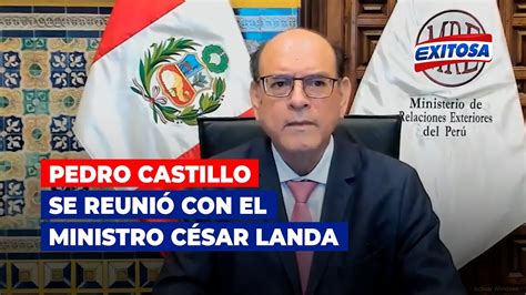 🔴🔵el Presidente Pedro Castillo Se Reunió Con El Ministro De Relaciones