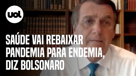 Bolsonaro Diz Que Minist Rio Da Sa De Vai Rebaixar Pandemia Para