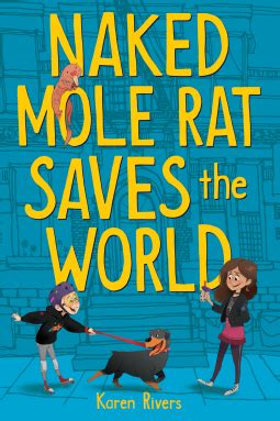 Review And Blog Tour Naked Mole Rat Saves The World By Karen Rivers The Story Sanctuary