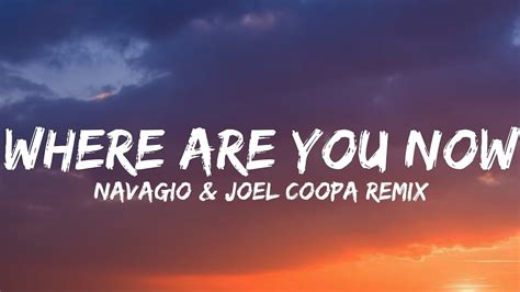 Lost Frequencies Where Are You Now Navagio Joel Coopa Remix