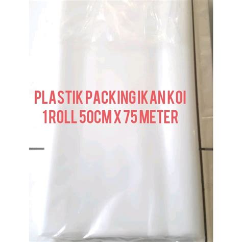 Jual Plastik Packing Ikan Koi Lebar Cm Per Roll Kwalitas Tebal Di