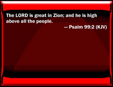 Psalm 99 2 The LORD Is Great In Zion And He Is High Above All The People