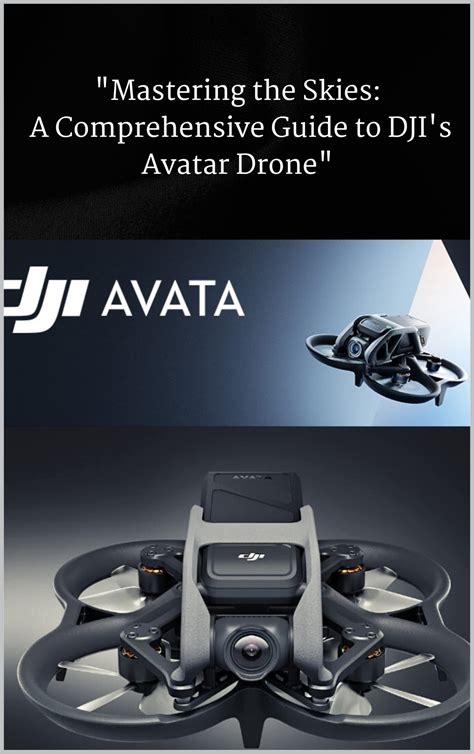 Mastering The Skies A Comprehensive Guide To Djis Avatar Drone