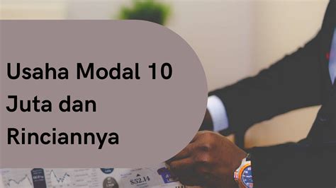 Usaha Dengan Modal 10 Juta Beserta Rinciannya Yang Mudah Dilakukan