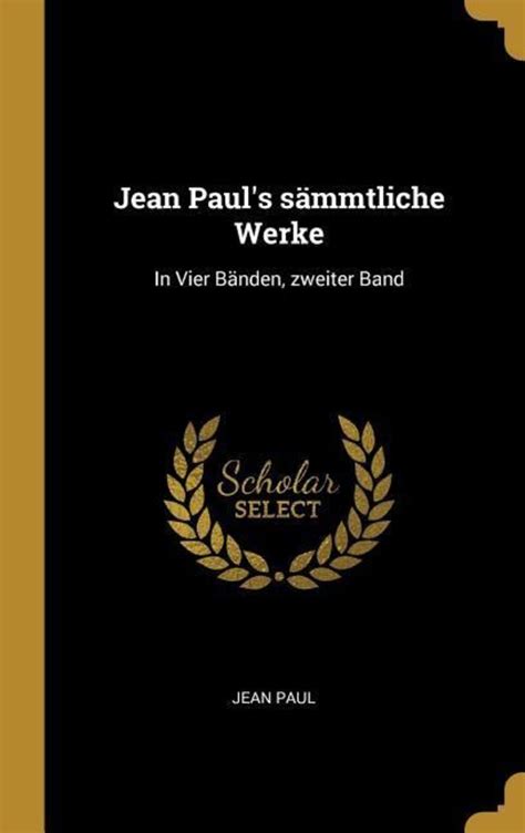 Jean Paul S S Mmtliche Werke In Vier B Nden Zweiter Band Von Jean