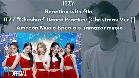 Itzy Reaction With Gio Itzy Cheshire Dance Practice Christmas Ver