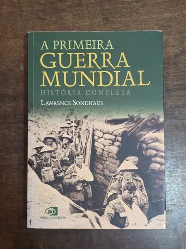 Livros Sobre A Primeira Guerra Mundial - Livro A Primeira Guerra Mundial: História Completa, Lawrence Sondhaus ...