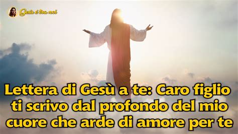 Lettera di Gesù a te Caro figlio ti scrivo dal profondo del mio cuore