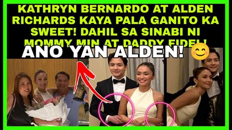 Kathryn Bernardo Binilin Ni Mommy Min At Daddy Fidel Kay Alden Richards