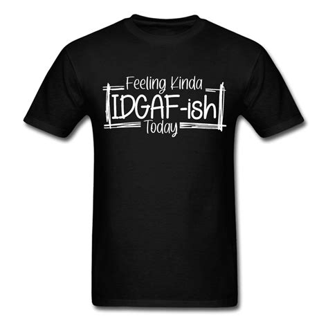 Feeling Idgaf Ish Today Funny Shirts Funny Quote Shirt Shirts With