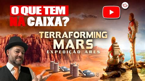 Terraforming Mars Expedi O Ares O Que Tem Na Caixa Youtube