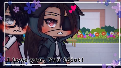 Because I Love You You Idiot Gay BL Gacha Meme Enjoy YouTube