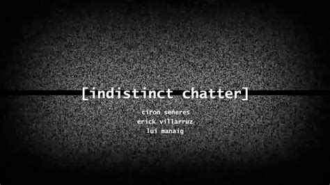 Indistinct Chatter By Ciron Seneres Erick Villarruz And Lui Manaig