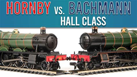 Hornby Vs Bachmann Hall Class Who Makes The Best Model Youtube