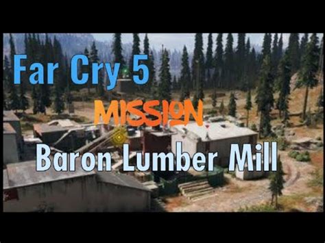 Far Cry 5 Mission Baron Lumber Mill YouTube