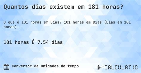180 Horas É Quantos Dias - Quantos dias existem em 181 horas? - Calculatio