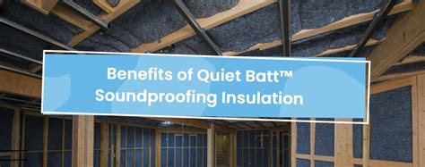 4 Benefits of Quiet Batt® Soundproofing Insulation