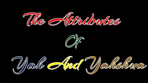 The Wonderful Attributes Of Yah And Yahshua Youtube