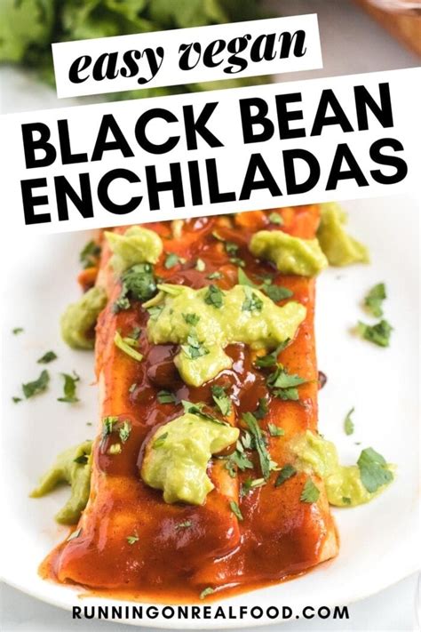 Vegan Black Bean Enchiladas Running On Real Food