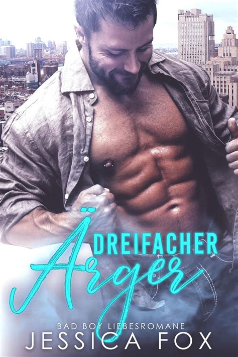 Dreifacher Ärger Bad Boy Liebesromane Von Jessica Fox Ebook