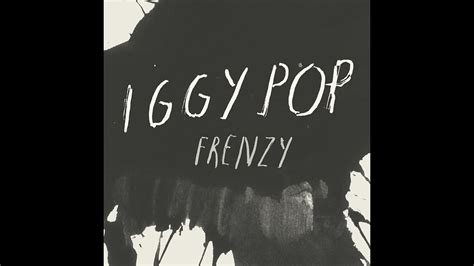 Iggy Pop Frenzy Youtube