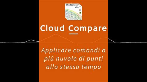 Cloud Compare Ritaglia edita ed elabora più nuvole di punti YouTube