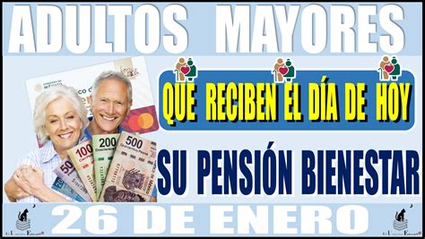 ≫ 📢👵🧓🤑💸📌¿quiÉnes Son Los Adultos Mayores Que Reciben El DÍa De Hoy Su