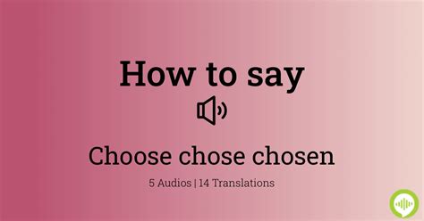 How To Pronounce Choose Chose Chosen