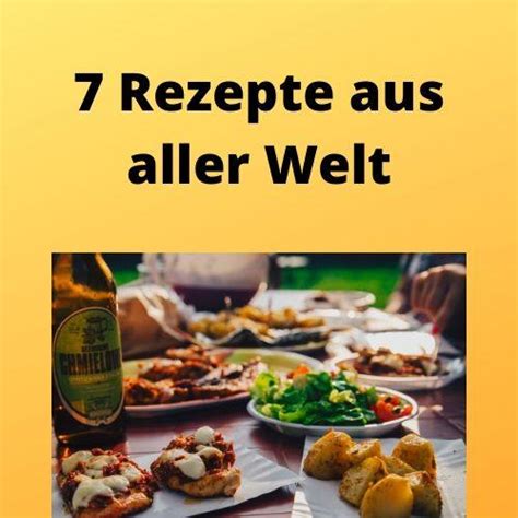 7 Rezepte aus aller Welt