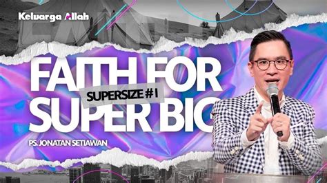 Faith For Super Big Ps Obaja Tanto S Keluarga Allah Semarang