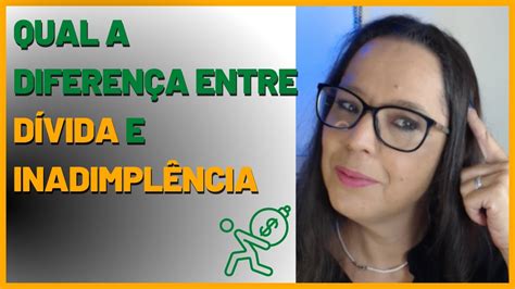 Qual a diferença entre dívida e inadimplência dívida YouTube