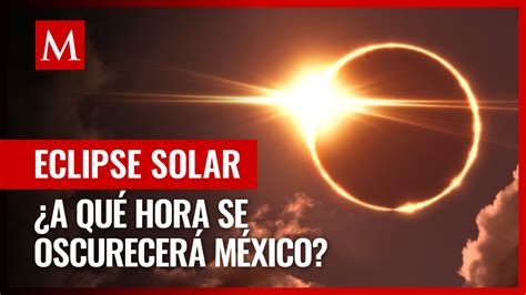 A Esta Hora Se Oscurecer En M Xico Con El Eclipse Solar Grupo Milenio