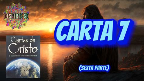 Cartas De Cristo Carta Sexta Parte Youtube