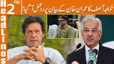 Khawaja Asif Reaction Over Imran Khan Statement News Headlines 2 PM