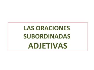 Oraciones Subordinadas Adjetivas Ppt