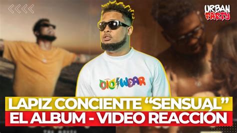 SE SALIÓ DE CONTROL LA VÍDEO REACCIÓN A SENSUAL EL ÁLBUM LAPIZ