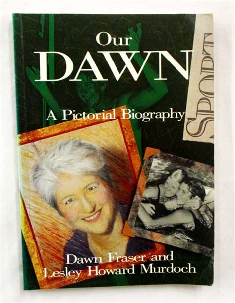 Our Dawn A Pictorial Biography (Signed by Dawn Fraser) by Fraser, Dawn ...