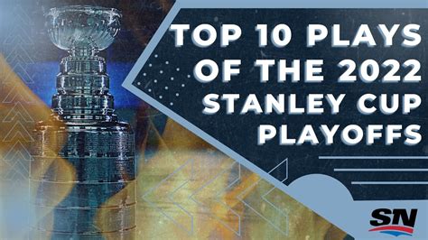 Top 10 Plays Of The 2022 Stanley Cup Playoffs