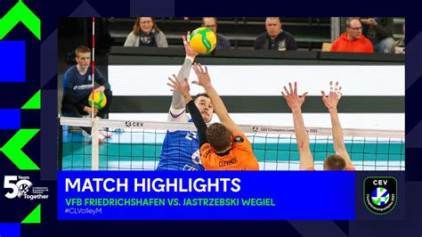 Highlights Vfb Friedrichshafen Vs Jastrzebski Wegiel Cev Champions