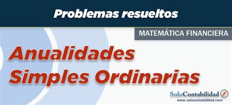 Problemas Anualidades Simples Ordinarias Ejercicios Y Problemas De