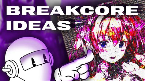 11 Tips To Enchance Your Breakcore Game Youtube